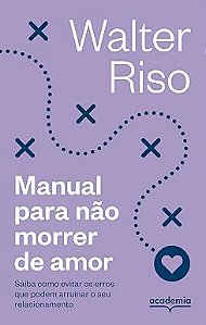Manual para não morrer de amor: Saiba como evitar os erros que podem arruinar o seu relacionamento