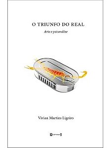 O triunfo do Real - Arte e psicanálise