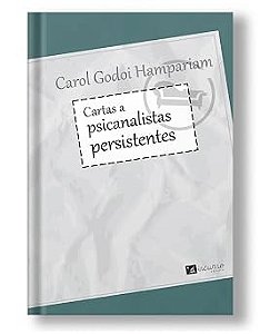Cartas a psicanalistas persistentes