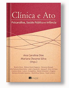 Clínica e Ato Psicanálise, Saúde Pública e Infância
