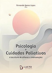 Psicologia de cuidados paliativos: a tessitura de olhares e intervenções