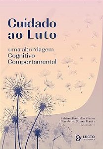 Cuidado ao Luto: Uma abordagem Cognitivo-Comportamental