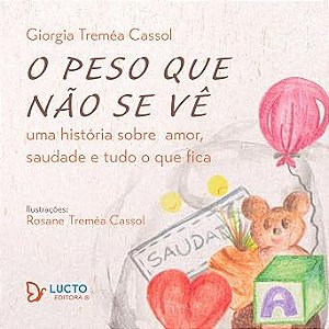 O peso que não se vê: uma história sobre amor, saudade e tudo o que fica