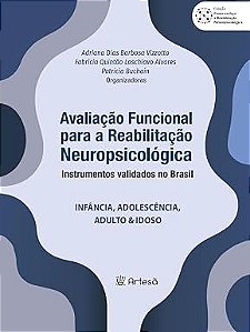 Avaliação funcional para reabilitação neuropsicológica - Instrumentos validados no Brasil: Infância, Adolescência, Adulto & Idoso
