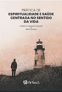 Prática de espiritualidade e saúde centrada no sentido da vida