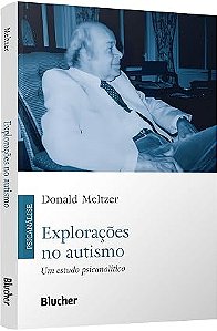 Explorações no autismo: um estudo psicanalítico