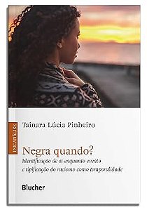 Negra quando?: identificação de si enquanto evento e tipificação do racismo como temporalidade