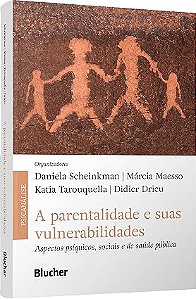 A parentalidade e suas vulnerabilidades: aspectos psíquicos, sociais e de saúde pública