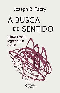 A busca de sentido: Viktor Frankl, logoterapia e vida