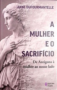 A mulher e o sacrifício: De Antígona à mulher ao nosso lado