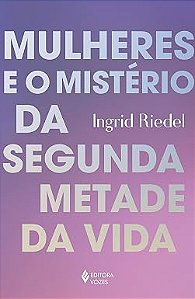 Mulheres e o mistério da segunda metade da vida