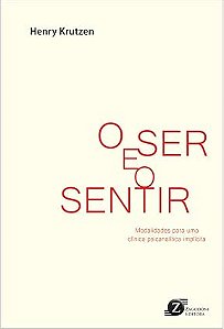 O ser e o sentir. Modalidades para uma clínica psicanalítica implícita