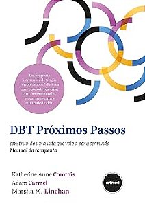 DBT Próximos Passos: Construindo uma vida que vale a pena ser vivida - Manual do Terapeuta