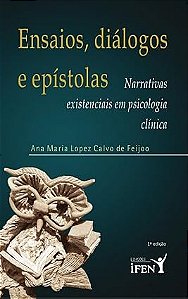 Ensaios, Diálogos e Epístolas - Narrativas Existenciais em Psicologia Clínica