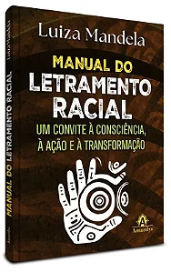 Manual do Letramento Racial: Um convite à consciência, à ação e à transformação