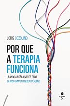 Por que a terapia funciona: Usando a nossa mente para transformar o nosso cérebro