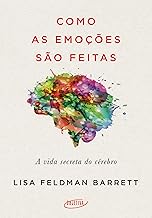 Como as emoções são feitas: A vida secreta do cérebro