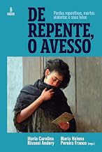 De repente, o avesso: Perdas repentinas, mortes violentas e seus lutos