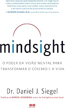 Mindsight: O poder da visão mental para transformar o cérebro e a vida