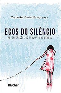 Ecos do Silêncio - Reverberações do Traumatismo Sexual