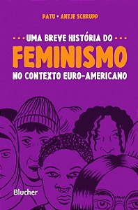 Uma Breve História do Feminismo no Contexto Euro-americano
