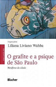 O Grafite e a Psique de São Paulo - Metáforas da Cidade