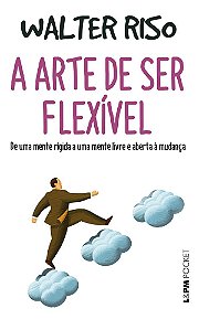 A Arte de Ser Flexível