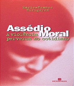 Assédio Moral - A Violência Perversa no Cotidiano