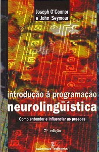 Introdução a Programação Neurolinguística: Como Entender e Influenciar as Pessoas