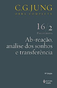 Ab-reação, Análise dos Sonhos e Transferência Vol. 16/2: Psicoterapia