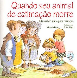 Quando Seu Animal de Estimação Morre: Manual de Ajuda Para Crianças