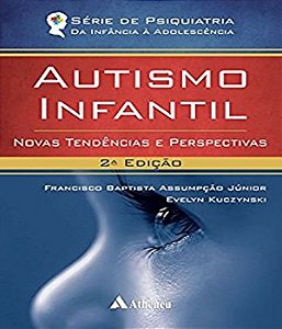 Autismo Infantil - Novas Tendências e Perspectivas 2 Ed.