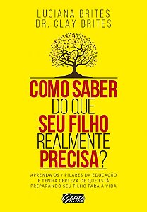 Como Saber do Que Seu Filho Realmente Precisa? Aprenda os 7 Pilares da Educação e Tenha Certeza de Que Está Preparando Seu Filho Para a Vida