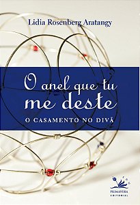 O Anel Que Tu Me Deste: O Casamento no Divã