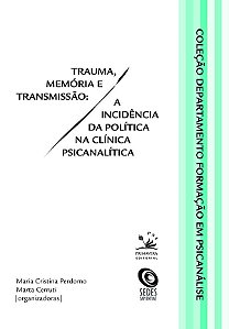 Trauma, Memória e Transmissão: A Incidência da Política na Clínica Psicanalítica