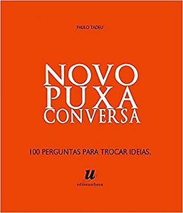 Novo Puxa Conversa - 100 Perguntas Para Trocar Ideias