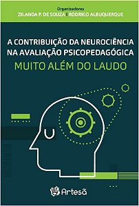 A Contribuição Da Neurociência Na Avaliação Psicopedagógica - Muito Além Do Laudo