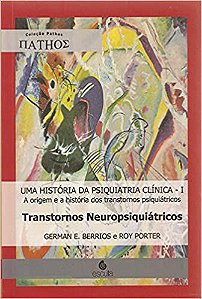 Uma História da Psiquiatria Clínica, Vol. 1