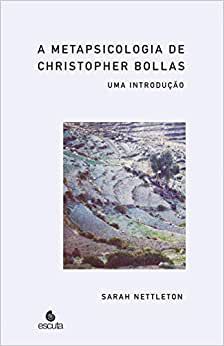 A Metapsicologia de Chistopher Bollas