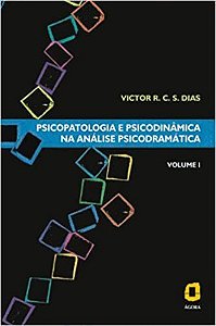 Psicopatologia e Psicodinâmica na Análise Psicodramática - Vol. 1