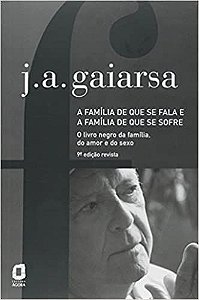 Família de Que Se Fala e a Família de Que Sofre: O Livro Negro da Família, do Amor e do Sexo