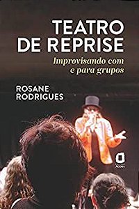 Teatro de Reprise: Improvisando com e Para Grupos