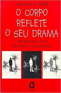 O Corpo Reflete o Seu Drama: Somatodrama Como Abordagem Psicossomática