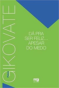 Dá Pra Ser Feliz...  Apesar do Medo - Gikovate