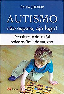 Autismo - Não Espere, Aja Logo!