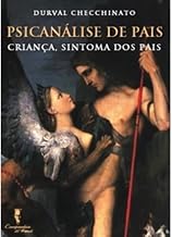 Psicanalise de Pais - Crianca, Sintoma dos Pais