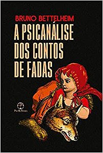 A Psicanalise dos Contos de Fadas