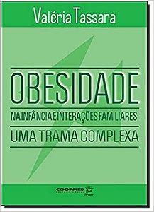 Obesidade Na Infancia e Interacoes Familiares: Uma Trama Complexa