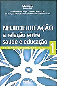 Neuroeducacao - a Relacao Entre Saude e Educacao (vol 1)