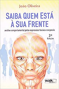 Saiba Quem Esta a Sua Frente.  Análise Comportamental Pelas Expressões Faciais e Corporais